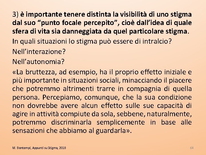 3) è importante tenere distinta la visibilità di uno stigma dal suo “punto focale