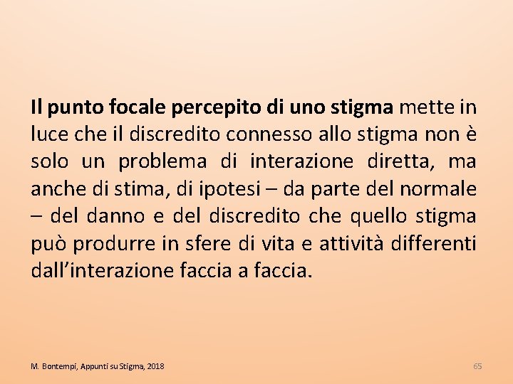 Il punto focale percepito di uno stigma mette in luce che il discredito connesso