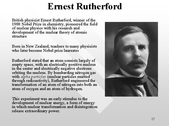 Ernest Rutherford British physicist Ernest Rutherford, winner of the 1908 Nobel Prize in chemistry,