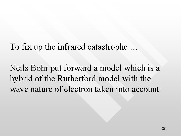 To fix up the infrared catastrophe … Neils Bohr put forward a model which