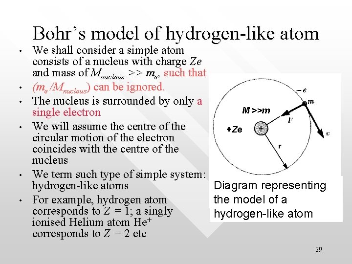 Bohr’s model of hydrogen-like atom • • • We shall consider a simple atom