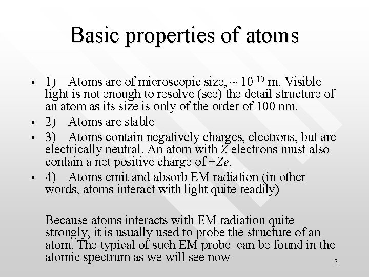 Basic properties of atoms • • 1) Atoms are of microscopic size, ~ 10