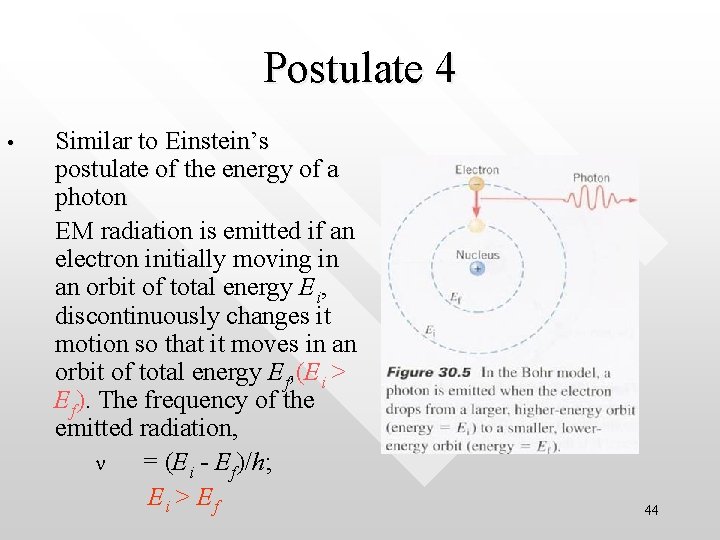 Postulate 4 • Similar to Einstein’s postulate of the energy of a photon EM