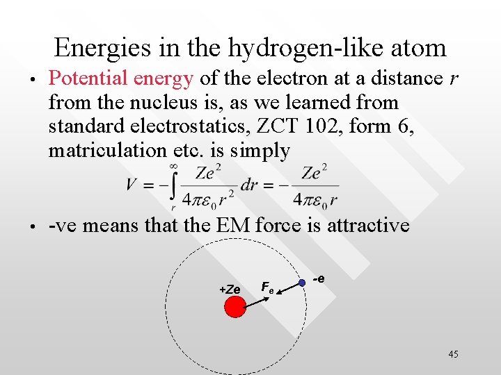 Energies in the hydrogen-like atom • Potential energy of the electron at a distance