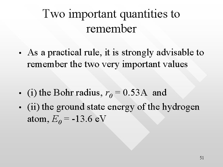 Two important quantities to remember • As a practical rule, it is strongly advisable