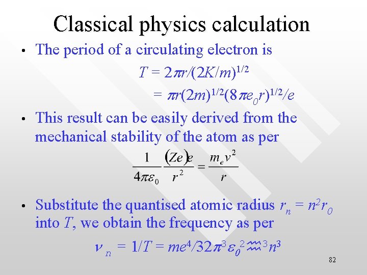 Classical physics calculation • • • The period of a circulating electron is T