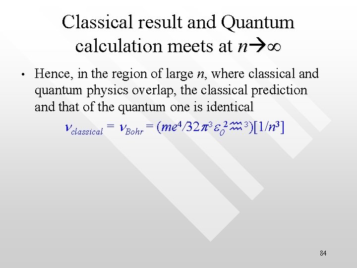 Classical result and Quantum calculation meets at n • Hence, in the region of