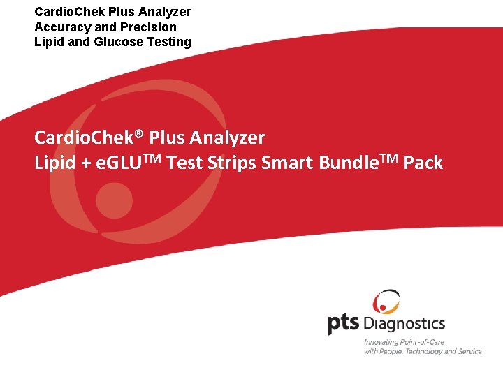 Cardio. Chek Plus Analyzer Accuracy and Precision Lipid and Glucose Testing Cardio. Chek® Plus