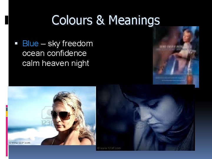 Colours & Meanings Blue – sky freedom ocean confidence calm heaven night 