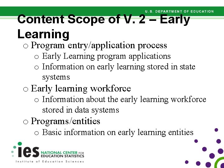 Content Scope of V. 2 – Early Learning o Program entry/application process o Early