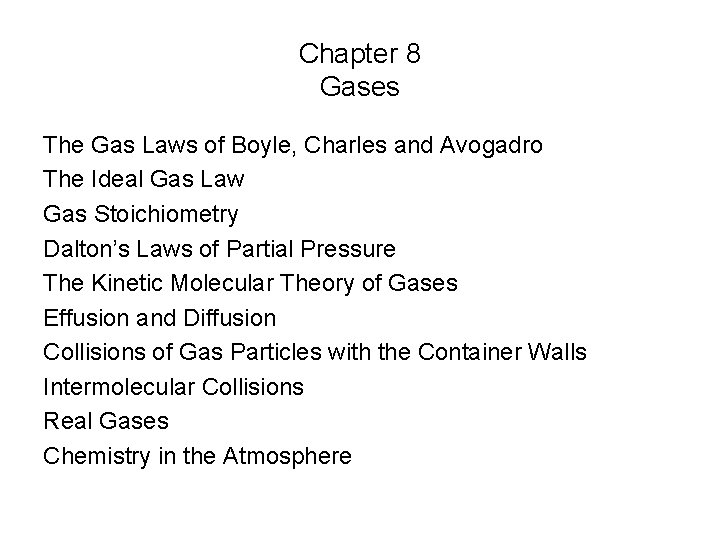 Chapter 8 Gases The Gas Laws of Boyle, Charles and Avogadro The Ideal Gas