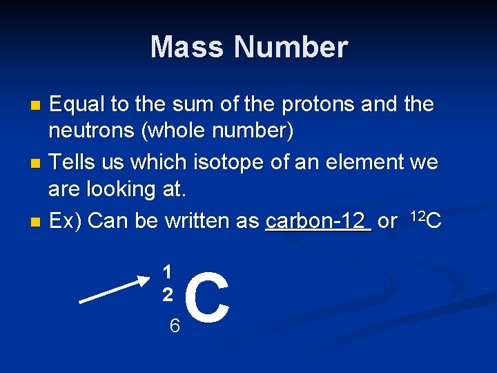 Mass Number Equal to the sum of the protons and the neutrons (whole number)