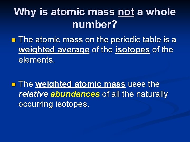 Why is atomic mass not a whole number? n The atomic mass on the