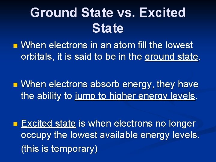 Ground State vs. Excited State n When electrons in an atom fill the lowest