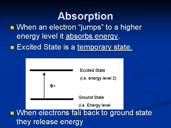Absorption When an electron “jumps” to a higher energy level it absorbs energy. n