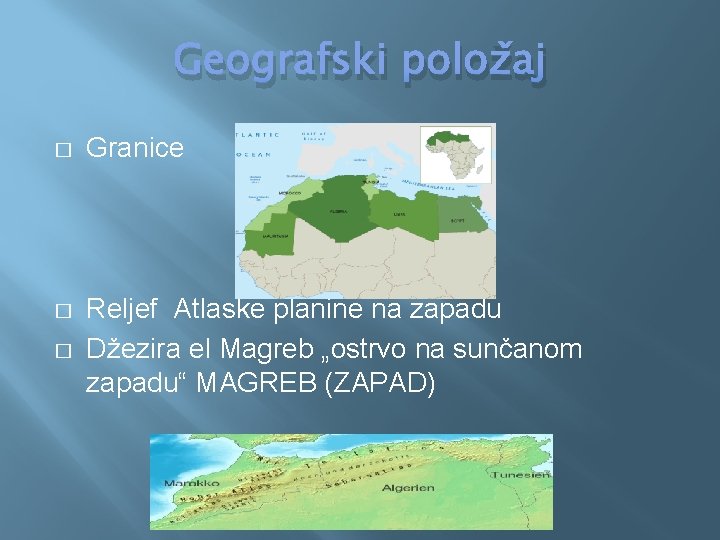 Geografski položaj � Granice � Reljef Atlaske planine na zapadu Džezira el Magreb „ostrvo