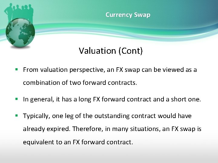 Currency Swap Valuation (Cont) § From valuation perspective, an FX swap can be viewed
