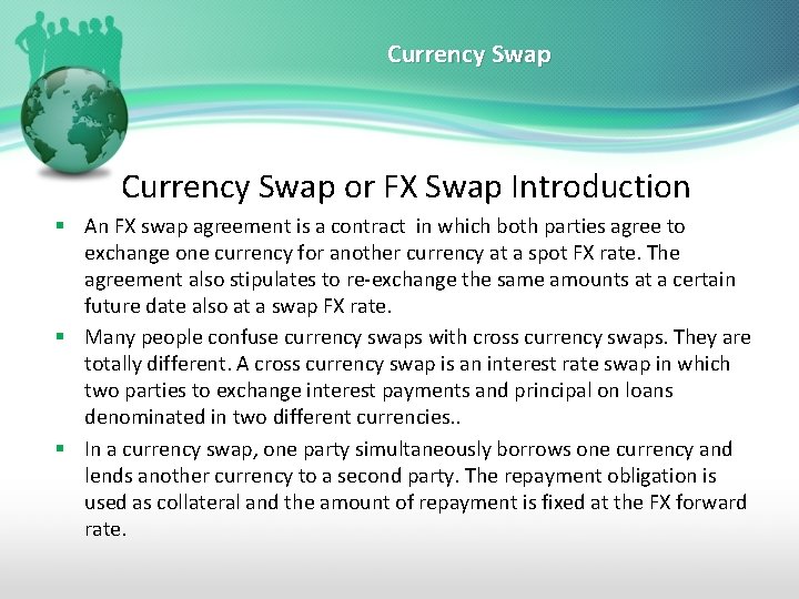 Currency Swap or FX Swap Introduction § An FX swap agreement is a contract
