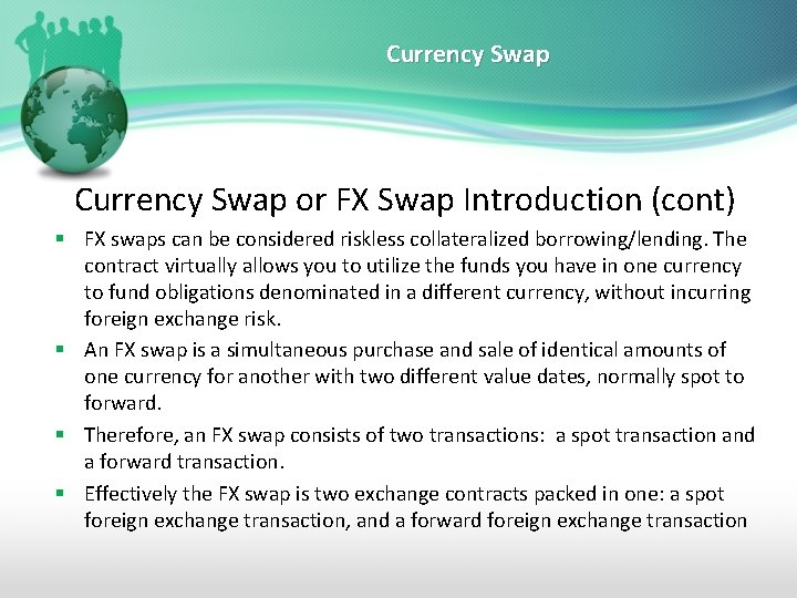 Currency Swap or FX Swap Introduction (cont) § FX swaps can be considered riskless