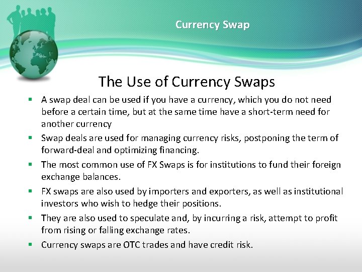 Currency Swap The Use of Currency Swaps § A swap deal can be used