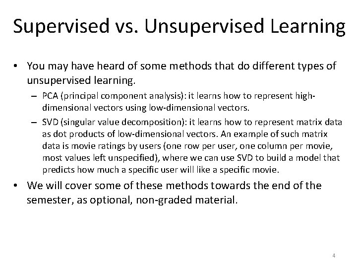 Supervised vs. Unsupervised Learning • You may have heard of some methods that do