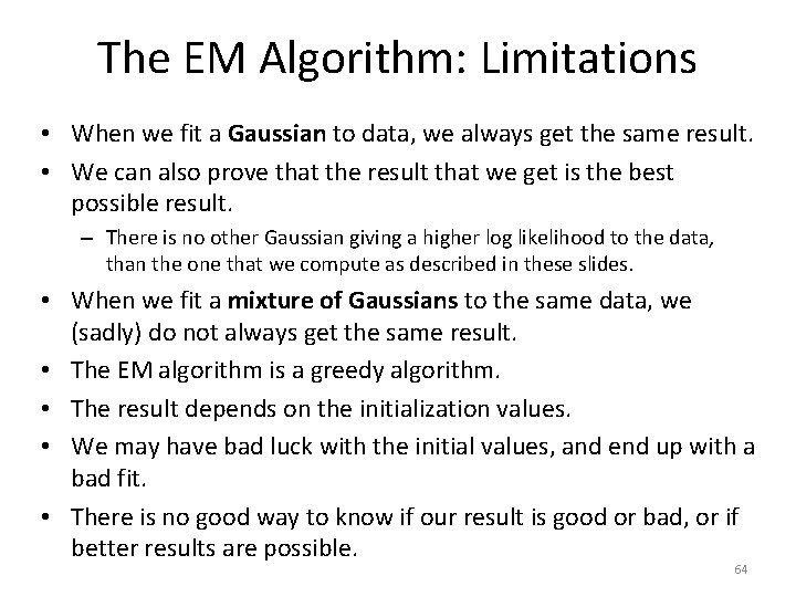 The EM Algorithm: Limitations • When we fit a Gaussian to data, we always