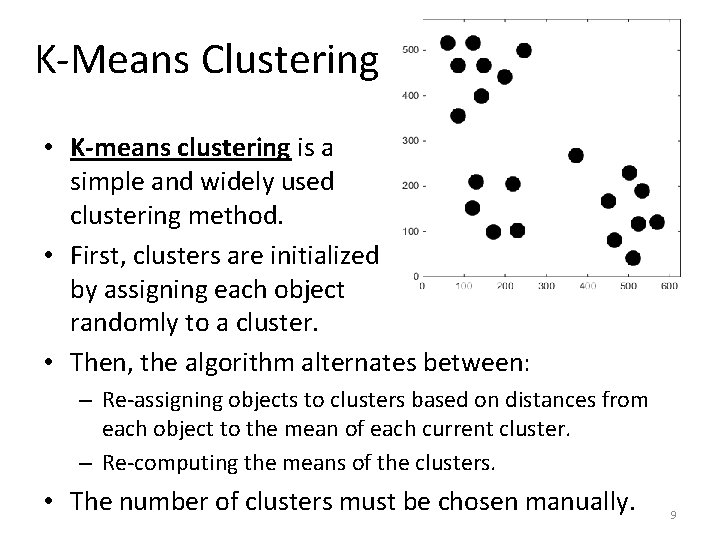 K-Means Clustering • K-means clustering is a simple and widely used clustering method. •