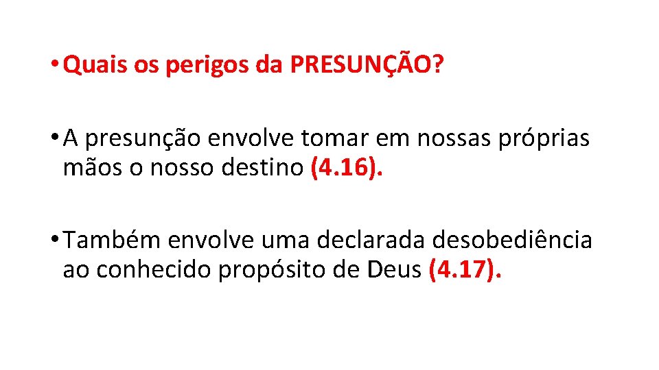 • Quais os perigos da PRESUNÇÃO? • A presunção envolve tomar em nossas • Quais os perigos da PRESUNÇÃO? • A presunção envolve tomar em nossas