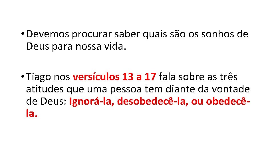 • Devemos procurar saber quais são os sonhos de Deus para nossa vida. • Devemos procurar saber quais são os sonhos de Deus para nossa vida.