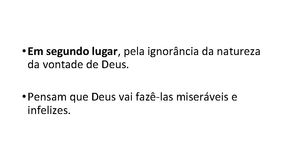 • Em segundo lugar, pela ignorância da natureza da vontade de Deus. • • Em segundo lugar, pela ignorância da natureza da vontade de Deus. •