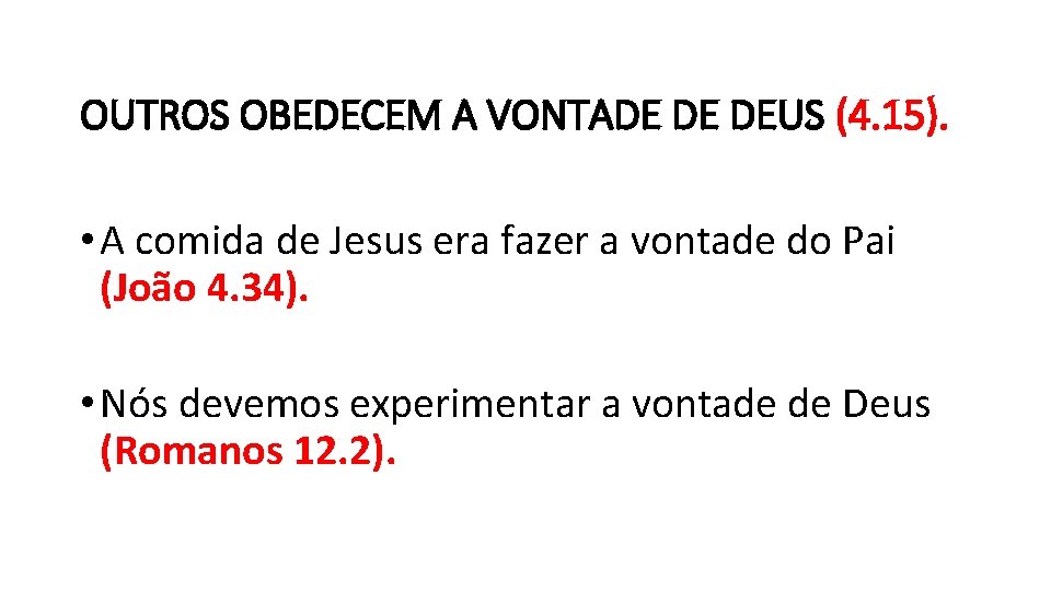 OUTROS OBEDECEM A VONTADE DE DEUS (4. 15). • A comida de Jesus era OUTROS OBEDECEM A VONTADE DE DEUS (4. 15). • A comida de Jesus era