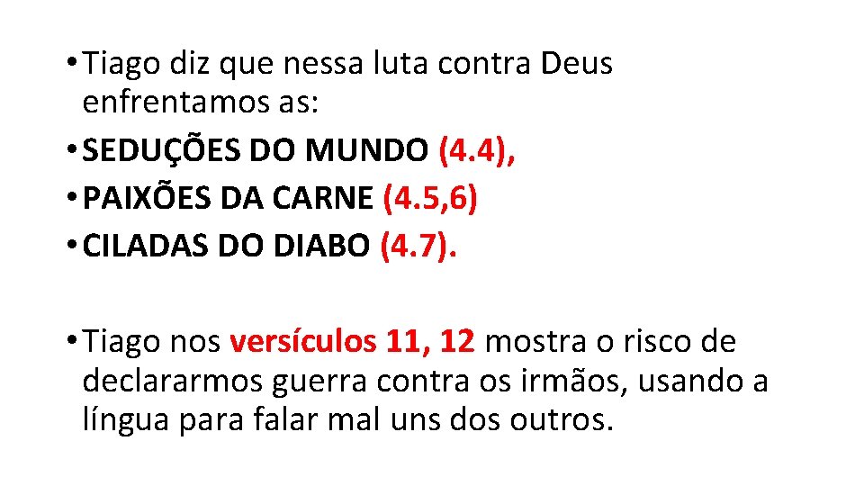 • Tiago diz que nessa luta contra Deus enfrentamos as: • SEDUÇÕES DO • Tiago diz que nessa luta contra Deus enfrentamos as: • SEDUÇÕES DO