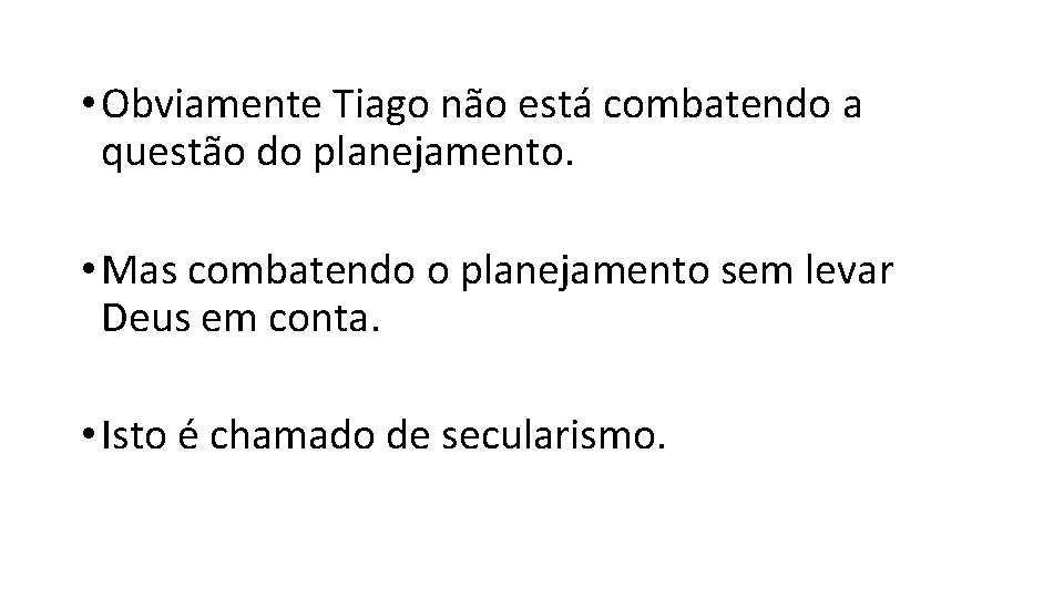 • Obviamente Tiago não está combatendo a questão do planejamento. • Mas combatendo • Obviamente Tiago não está combatendo a questão do planejamento. • Mas combatendo