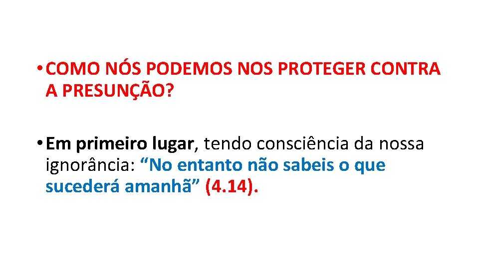 • COMO NÓS PODEMOS NOS PROTEGER CONTRA A PRESUNÇÃO? • Em primeiro lugar, • COMO NÓS PODEMOS NOS PROTEGER CONTRA A PRESUNÇÃO? • Em primeiro lugar,