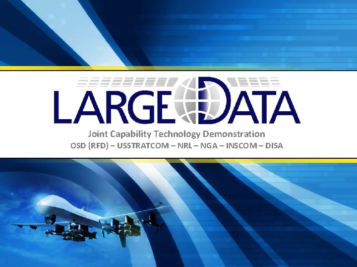 Joint Capability Technology Demonstration OSD (RFD) – USSTRATCOM – NRL – NGA – INSCOM