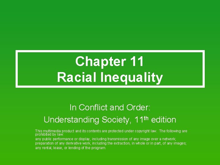 Chapter 11 Racial Inequality In Conflict and Order: Understanding Society, 11 th edition This