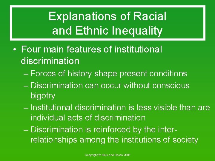 Explanations of Racial and Ethnic Inequality • Four main features of institutional discrimination –
