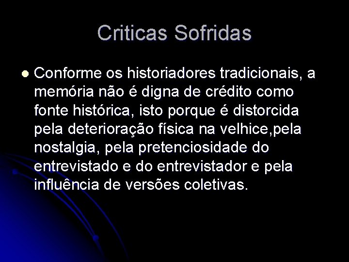 Criticas Sofridas l Conforme os historiadores tradicionais, a memória não é digna de crédito