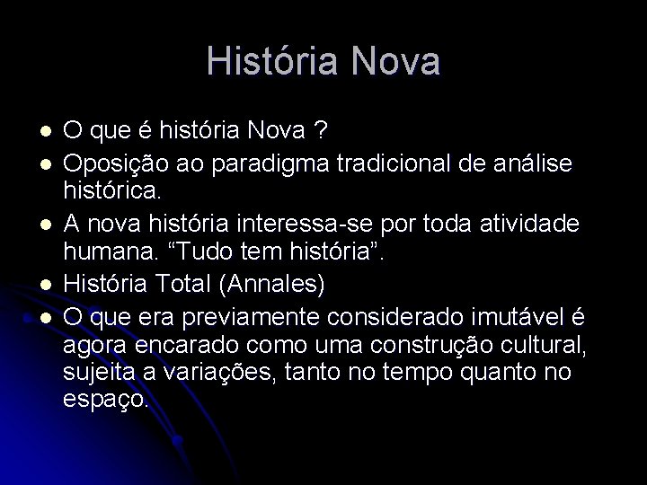 História Nova l l l O que é história Nova ? Oposição ao paradigma