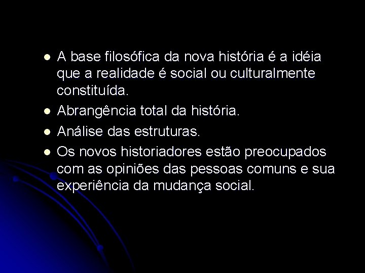 l l A base filosófica da nova história é a idéia que a realidade