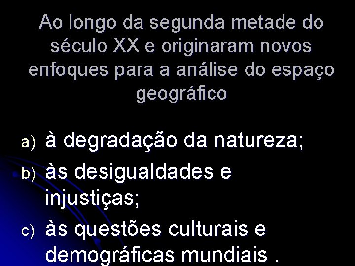 Ao longo da segunda metade do século XX e originaram novos enfoques para a