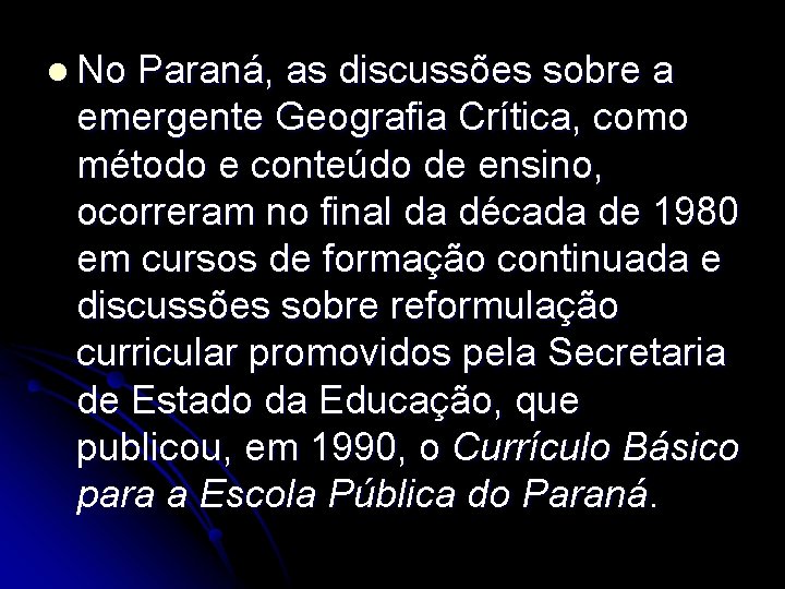 l No Paraná, as discussões sobre a emergente Geografia Crítica, como método e conteúdo