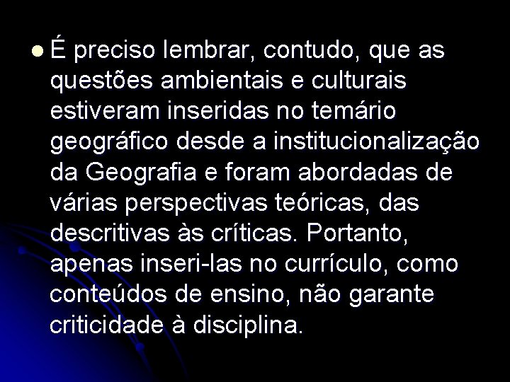 lÉ preciso lembrar, contudo, que as questões ambientais e culturais estiveram inseridas no temário