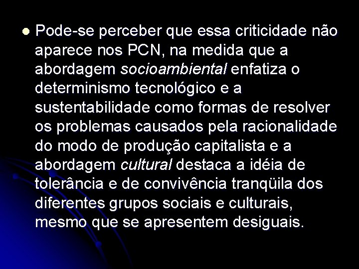 l Pode-se perceber que essa criticidade não aparece nos PCN, na medida que a