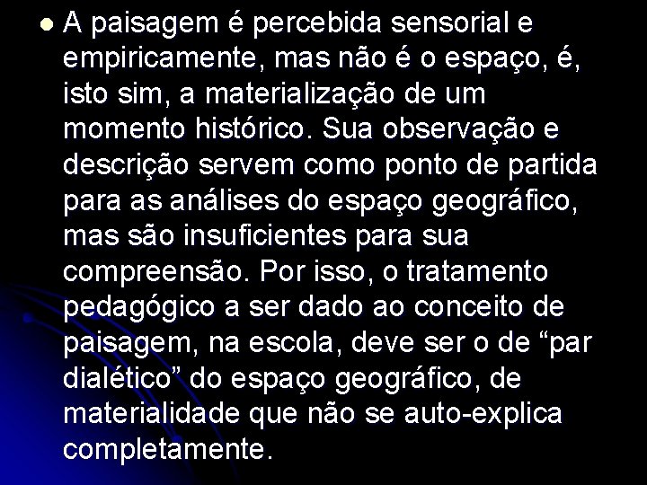 l. A paisagem é percebida sensorial e empiricamente, mas não é o espaço, é,