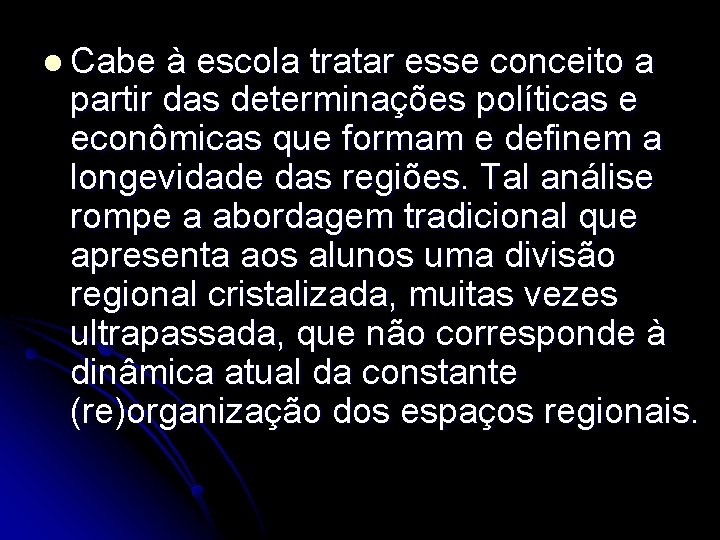 l Cabe à escola tratar esse conceito a partir das determinações políticas e econômicas