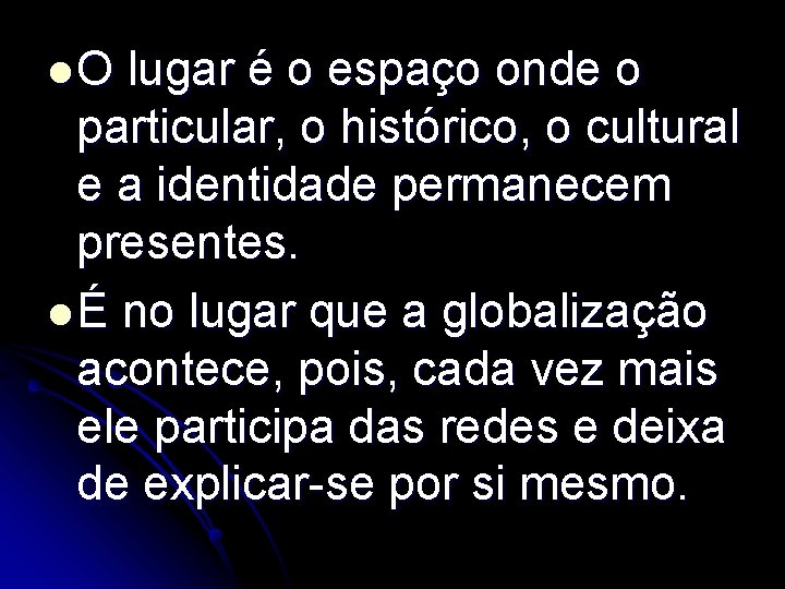 l. O lugar é o espaço onde o particular, o histórico, o cultural e