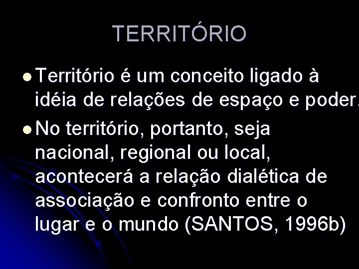 TERRITÓRIO l Território é um conceito ligado à idéia de relações de espaço e