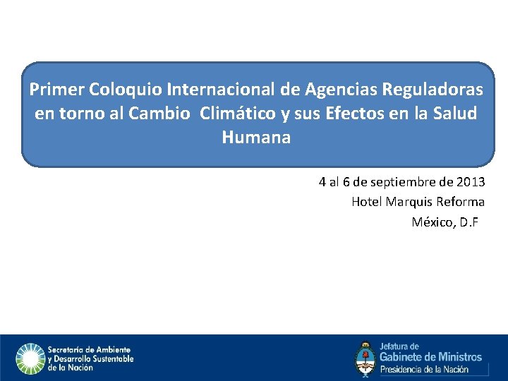 Primer Coloquio Internacional de Agencias Reguladoras en torno al Cambio Climático y sus Efectos