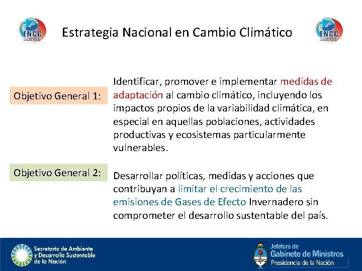Estrategia Nacional en Cambio Climático Objetivo General 1: Objetivo General 2: Identificar, promover e